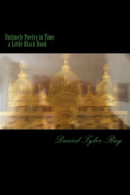 Untimely Poetry in Time - the Little Black Book by Tyler-Ray, Daniel