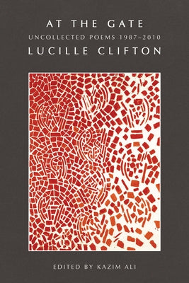 At the Gate: Uncollected Poems 1987-2010 by Clifton, Lucille