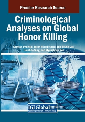 Criminological Analyses on Global Honor Killing by Dhamija, Somesh