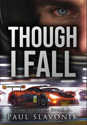 Though I Fall: A Motorsport Story by Slavonik, Paul N.