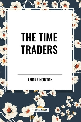The Time Traders by Norton, Andre