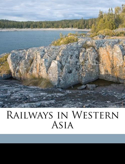 Railways in Western Asia by Picot, Henry Philip