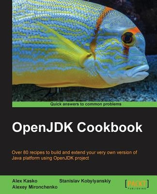 OpenJDK Cookbook by Kasko, Alex