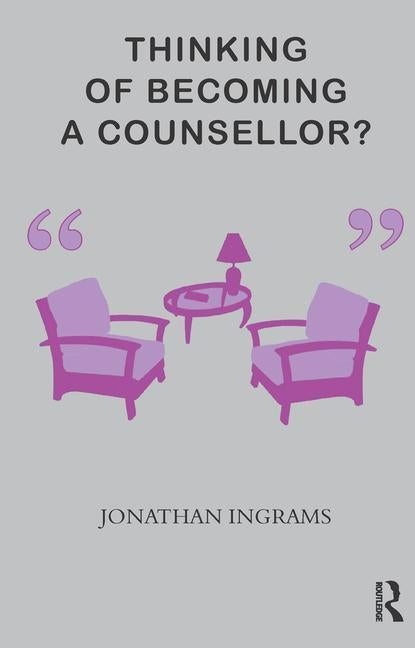 Thinking of Becoming a Counsellor? by Ingrams, Jonathan