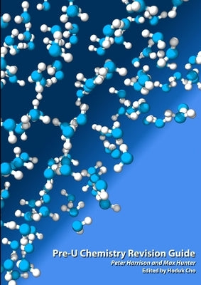 Pre-U Chemistry Revision Guide by Hunter, Max