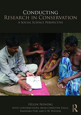 Conducting Research in Conservation: Social Science Methods and Practice by Newing, Helen