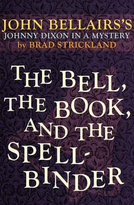 The Bell, the Book, and the Spellbinder by Bellairs, John