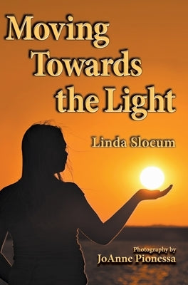 Moving Towards the Light by Slocum, Linda