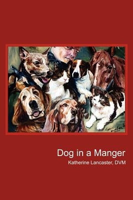 Dog in a Manger by Lancaster, Katherine
