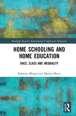 Home Schooling and Home Education: Race, Class and Inequality by Bhopal, Kalwant