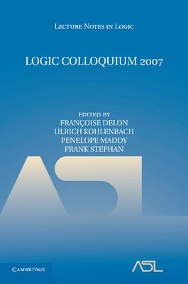 Logic Colloquium 2007 by Delon, Francoise