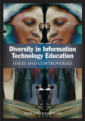 Diversity in Information Technology Education: Issues and Controversies by Trajkovski, Goran