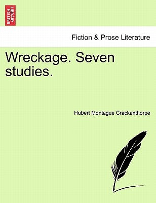 Wreckage. Seven Studies. by Crackanthorpe, Hubert Montague