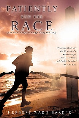 Patiently Run The Race by Barker, Herbert Ward