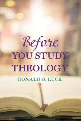 Before You Study Theology by Luck, Donald G.