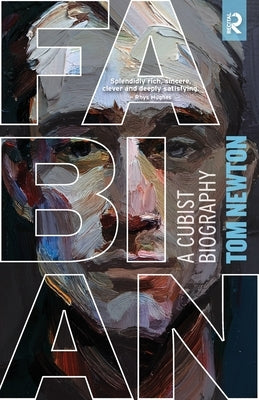 Fabian: A Cubist Biography by Newton, Tom