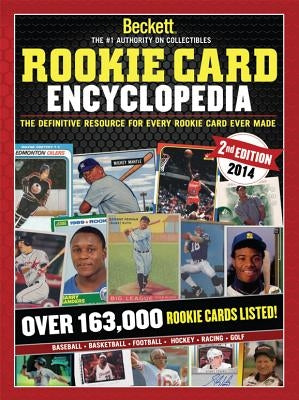 Beckett Rookie Card Encyclopedia: The Definitive Resource for Every Rookie Card Ever Made by Beckett, James