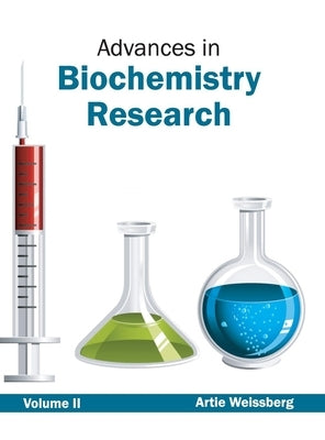Advances in Biochemistry Research: Volume II by Weissberg, Artie