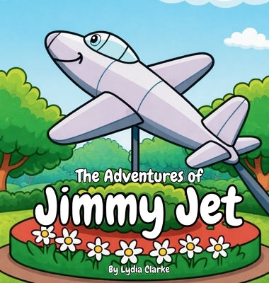 The Adventures of Jimmy Jet by Clarke, Lydia