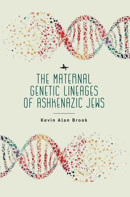 The Maternal Genetic Lineages of Ashkenazic Jews by Alan Brook, Kevin