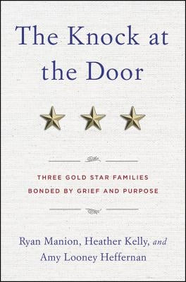 The Knock at the Door: Three Gold Star Families Bonded by Grief and Purpose by Manion, Ryan