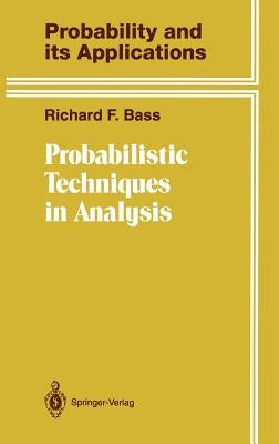 Probabilistic Techniques in Analysis by Bass, Richard F.