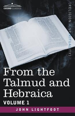 From the Talmud and Hebraica, Volume 1 by Lightfoot, John