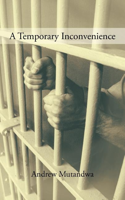 A Temporary Inconvenience by Mutandwa, Andrew