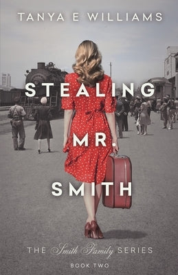 Stealing Mr. Smith by Williams, Tanya E.