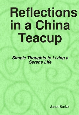 Reflections in a China Teacup by Burke, Janet
