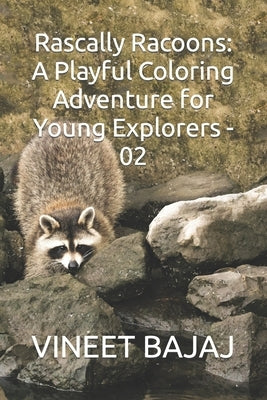 Rascally Racoons: A Playful Coloring Adventure for Young Explorers - 02 by Bajaj, Vineet