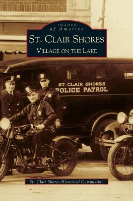 St. Clair Shores: Village on the Lake by St Clair Shores Historical Society