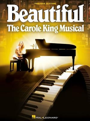 Beautiful: The Carole King Musical: Vocal Selections by King, Carole