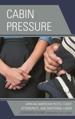 Cabin Pressure: African American Pilots, Flight Attendants, and Emotional Labor by Evans, Louwanda