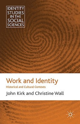 Work and Identity: Historical and Cultural Contexts by Kirk, J.
