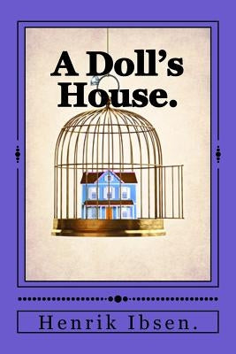 A Doll's House. by Ibsen, Henrik