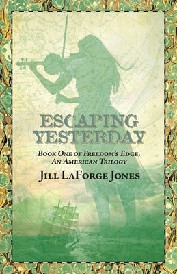 Escaping Yesterday: Book One in Freedom's Edge Trilogy by Jones, Jill LaForge