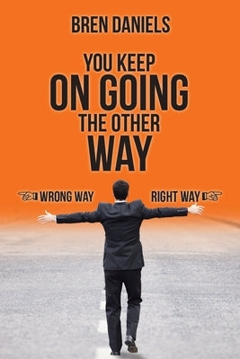 You Keep on Going the Other Way by Daniels, Bren
