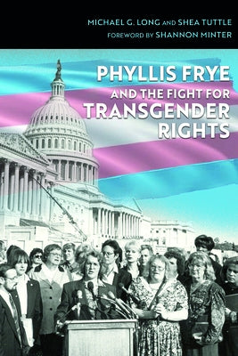 Phyllis Frye and the Fight for Transgender Rights by Long, Michael G.