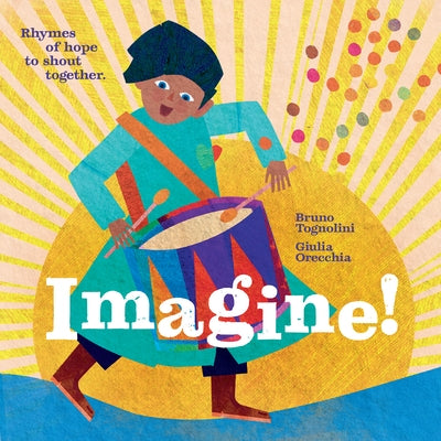 Imagine!: Rhymes of Hope to Shout Together by Tognolini, Bruno