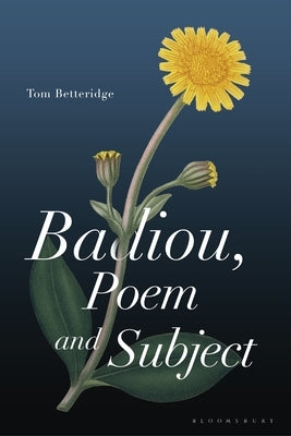 Badiou, Poem and Subject by Betteridge, Tom