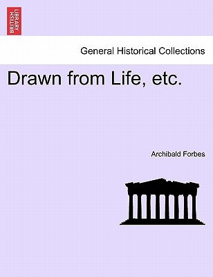 Drawn from Life, Etc. Vol. III. by Forbes, Archibald