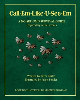 Call-Em-Like-U-See-Em, A No-SEE-UM'S SURVIVAL GUIDE by Burke, Peter