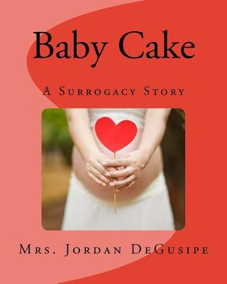 Baby Cake- A Surrogacy Story by Degusipe, Jordan
