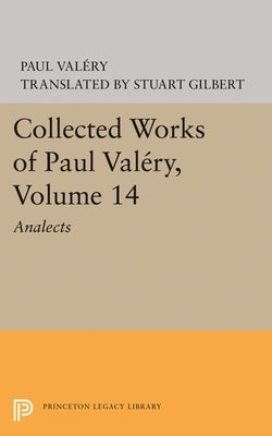 Collected Works of Paul Valery, Volume 14: Analects by Valéry, Paul
