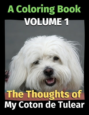 The Thoughts of My Coton de Tulear: A Coloring Book Volume 1 by Publishing, Brightview