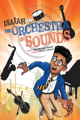 Isaiah and the Orchestra of Sounds by Euba Oyenusi, Morenike
