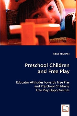 Preschool Children and Free Play by Rowlands, Fiona