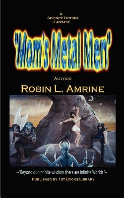 Mom's Metal Men by Amrine, Robin L.