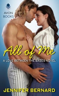 All of Me: A Love Between the Bases Novel by Bernard, Jennifer